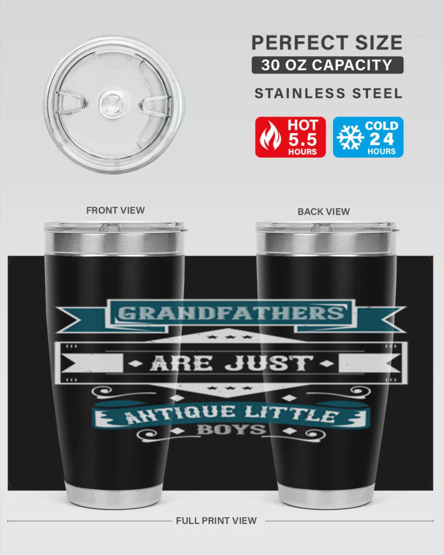 A stylish stainless steel tumbler featuring the phrase 'Grandfathers are just antique little boys', perfect for hot and cold beverages.