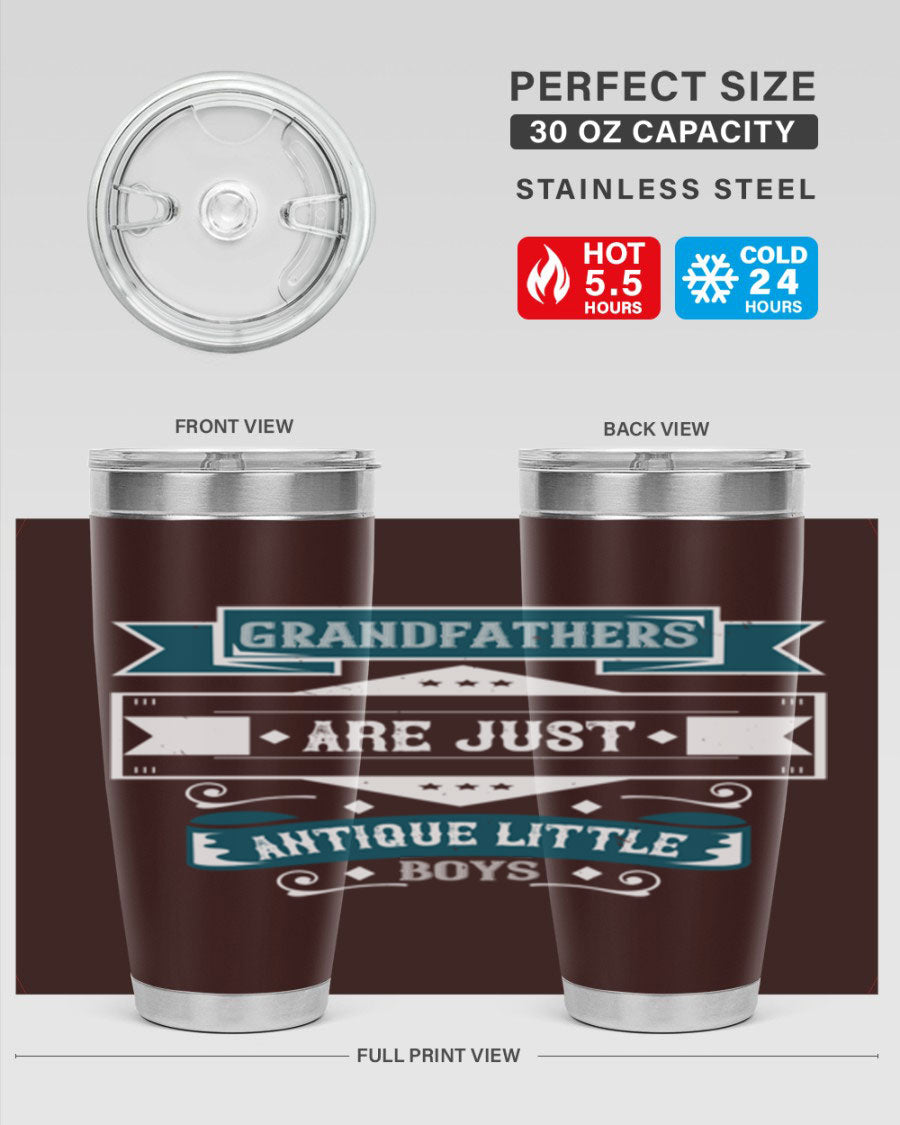 A stylish stainless steel tumbler featuring the phrase 'Grandfathers are just antique little boys', perfect for hot and cold beverages.