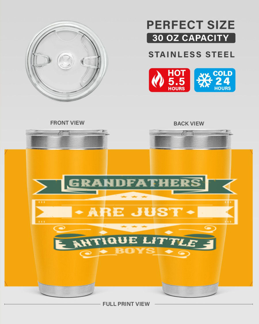 A stylish stainless steel tumbler featuring the phrase 'Grandfathers are just antique little boys', perfect for hot and cold beverages.