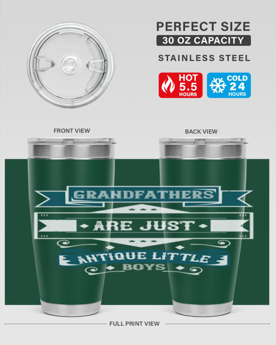A stylish stainless steel tumbler featuring the phrase 'Grandfathers are just antique little boys', perfect for hot and cold beverages.