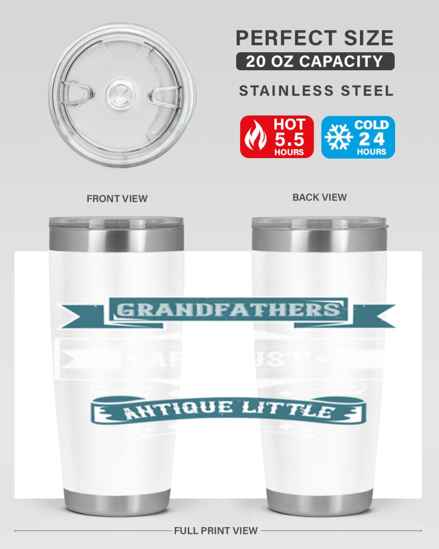 A stylish stainless steel tumbler featuring the phrase 'Grandfathers are just antique little boys', perfect for hot and cold beverages.