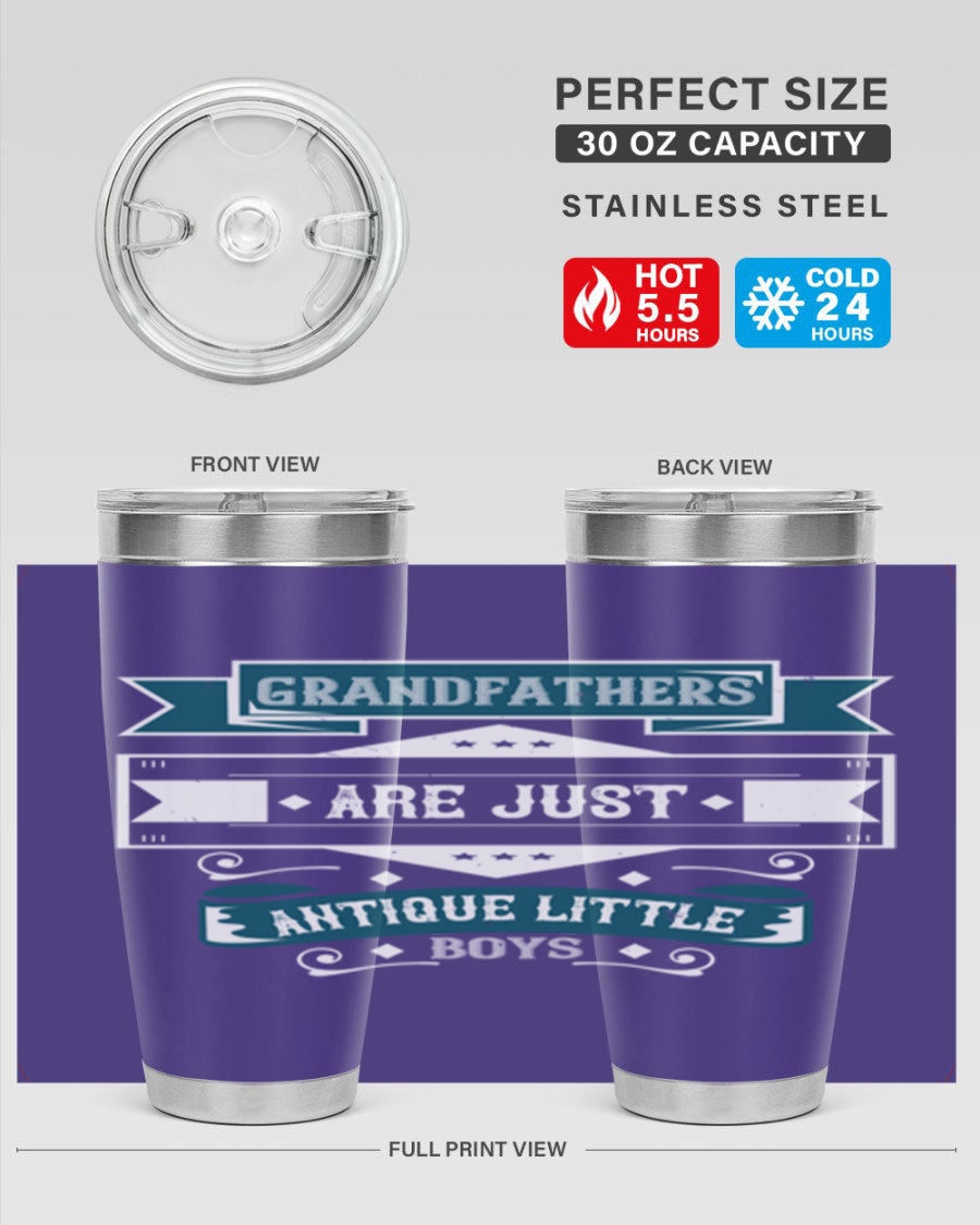 A stylish stainless steel tumbler featuring the phrase 'Grandfathers are just antique little boys', perfect for hot and cold beverages.