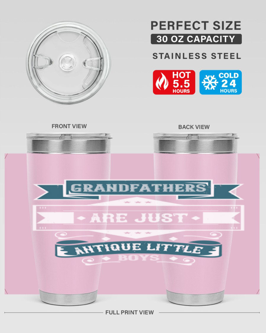 A stylish stainless steel tumbler featuring the phrase 'Grandfathers are just antique little boys', perfect for hot and cold beverages.