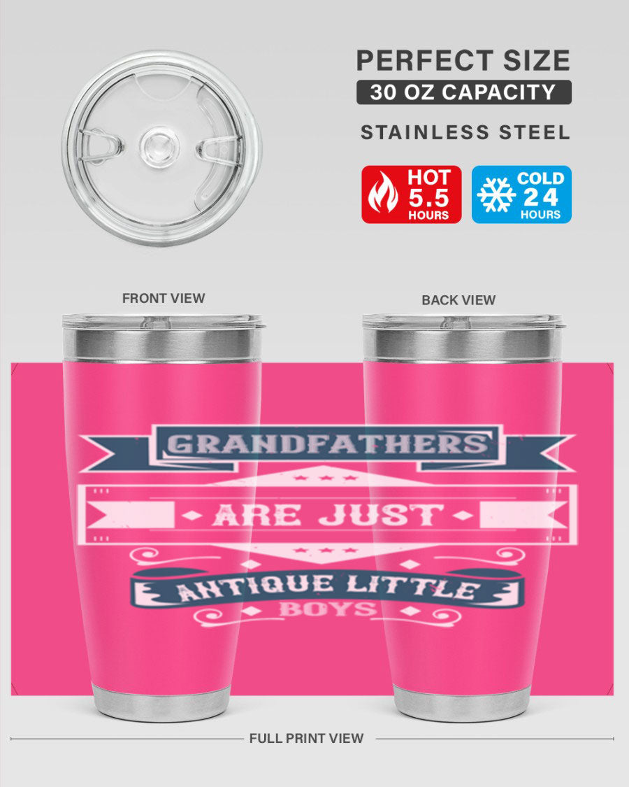 A stylish stainless steel tumbler featuring the phrase 'Grandfathers are just antique little boys', perfect for hot and cold beverages.