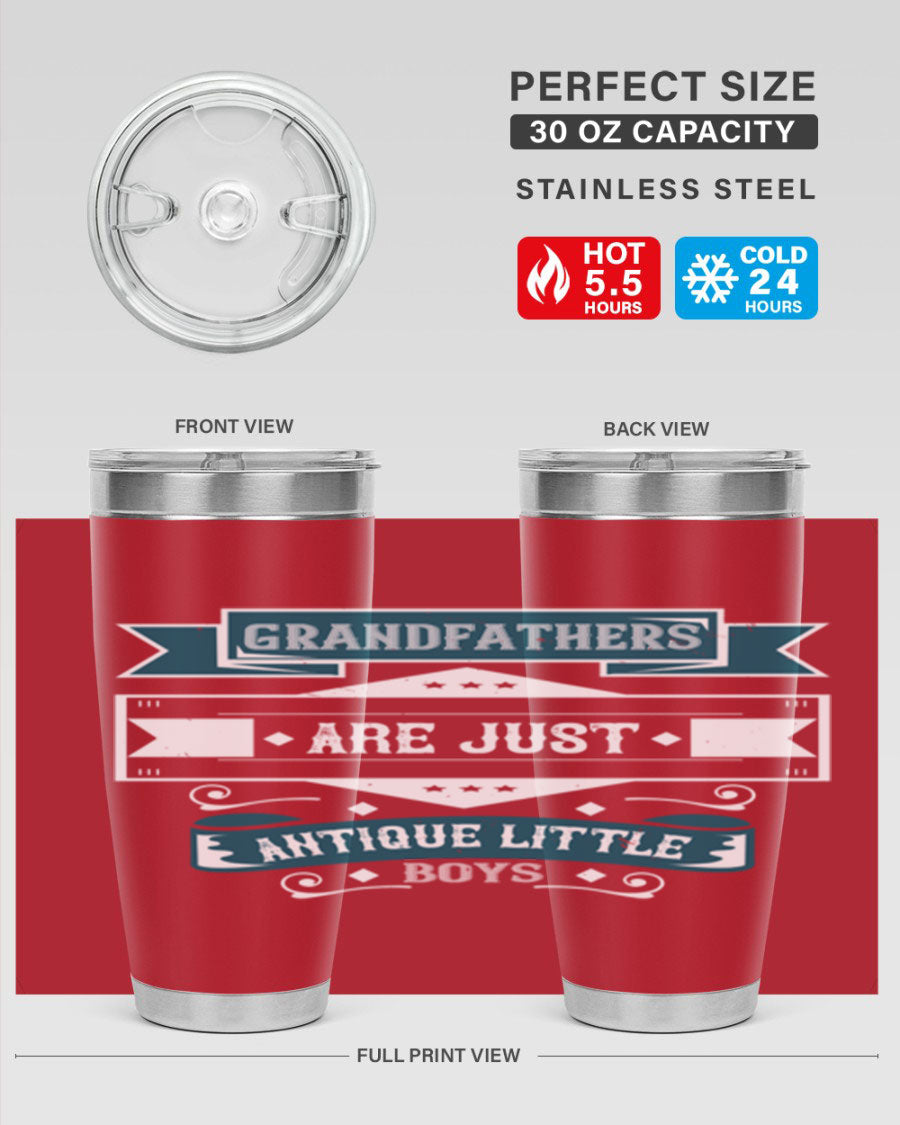 A stylish stainless steel tumbler featuring the phrase 'Grandfathers are just antique little boys', perfect for hot and cold beverages.