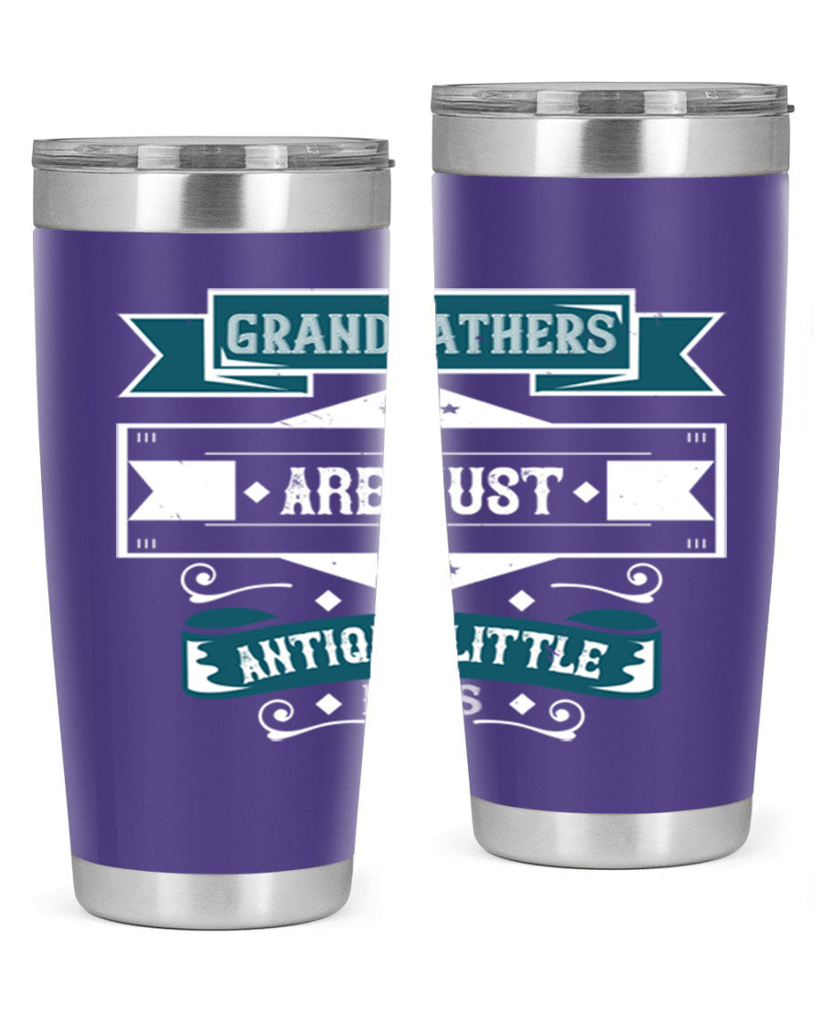A stylish stainless steel tumbler featuring the phrase 'Grandfathers are just antique little boys', perfect for hot and cold beverages.