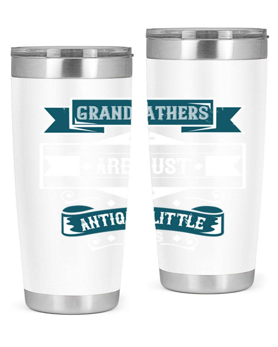 A stylish stainless steel tumbler featuring the phrase 'Grandfathers are just antique little boys', perfect for hot and cold beverages.