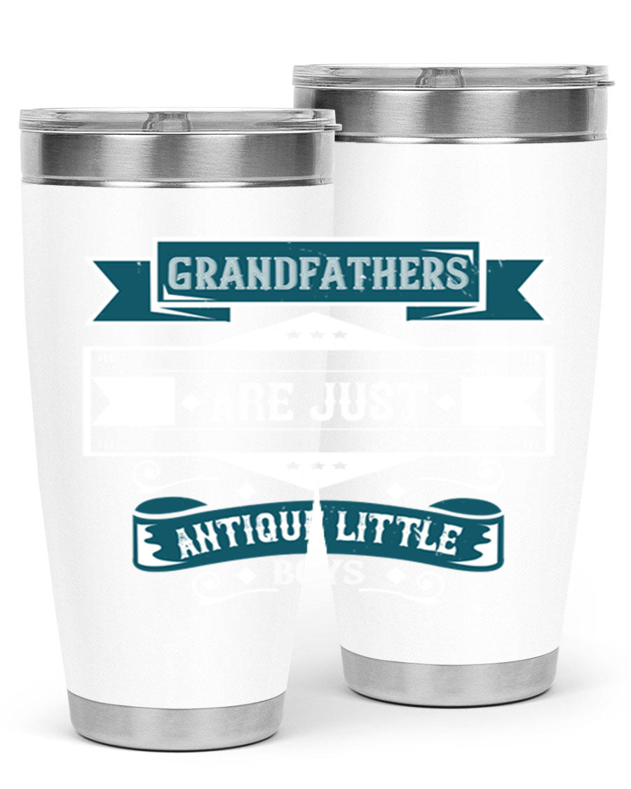 A stylish stainless steel tumbler featuring the phrase 'Grandfathers are just antique little boys', perfect for hot and cold beverages.