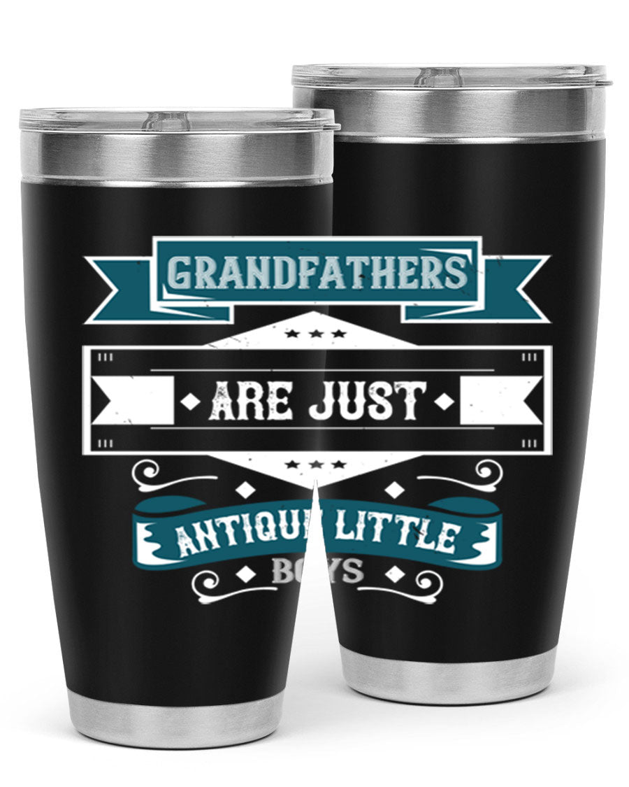 A stylish stainless steel tumbler featuring the phrase 'Grandfathers are just antique little boys', perfect for hot and cold beverages.