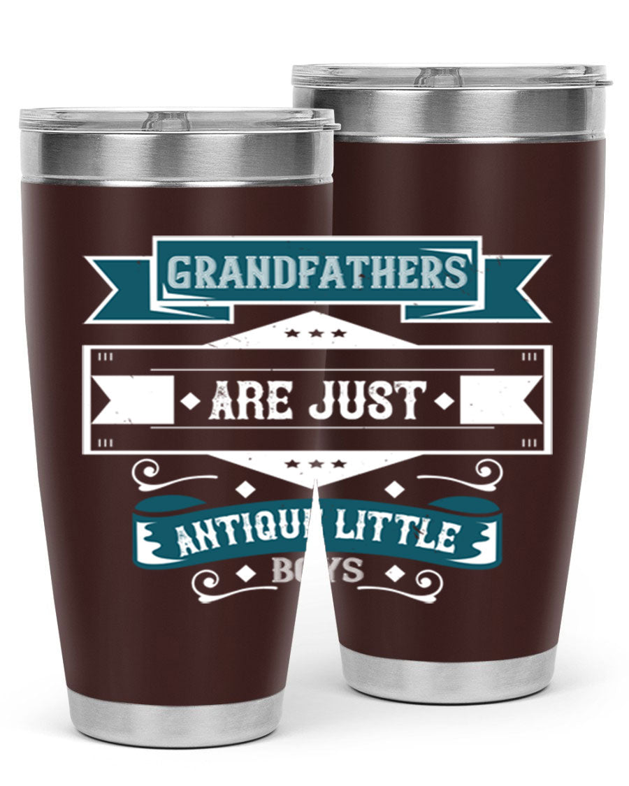A stylish stainless steel tumbler featuring the phrase 'Grandfathers are just antique little boys', perfect for hot and cold beverages.