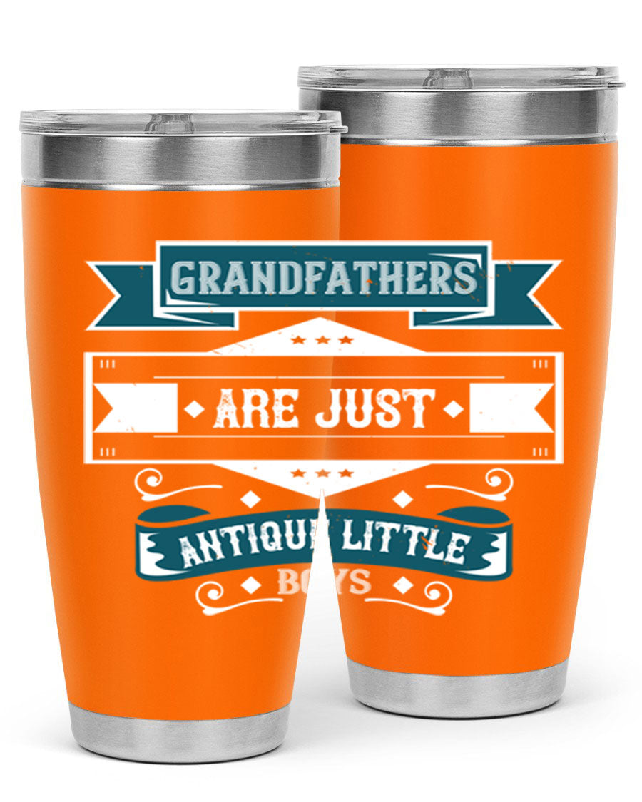 A stylish stainless steel tumbler featuring the phrase 'Grandfathers are just antique little boys', perfect for hot and cold beverages.