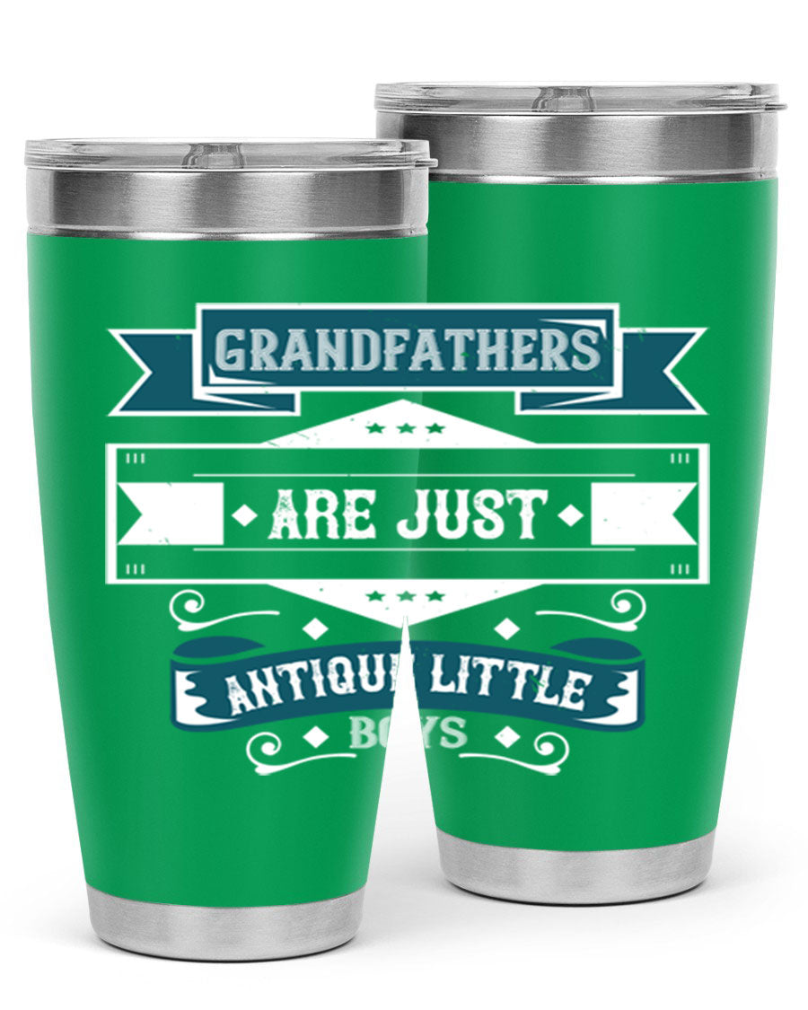 A stylish stainless steel tumbler featuring the phrase 'Grandfathers are just antique little boys', perfect for hot and cold beverages.