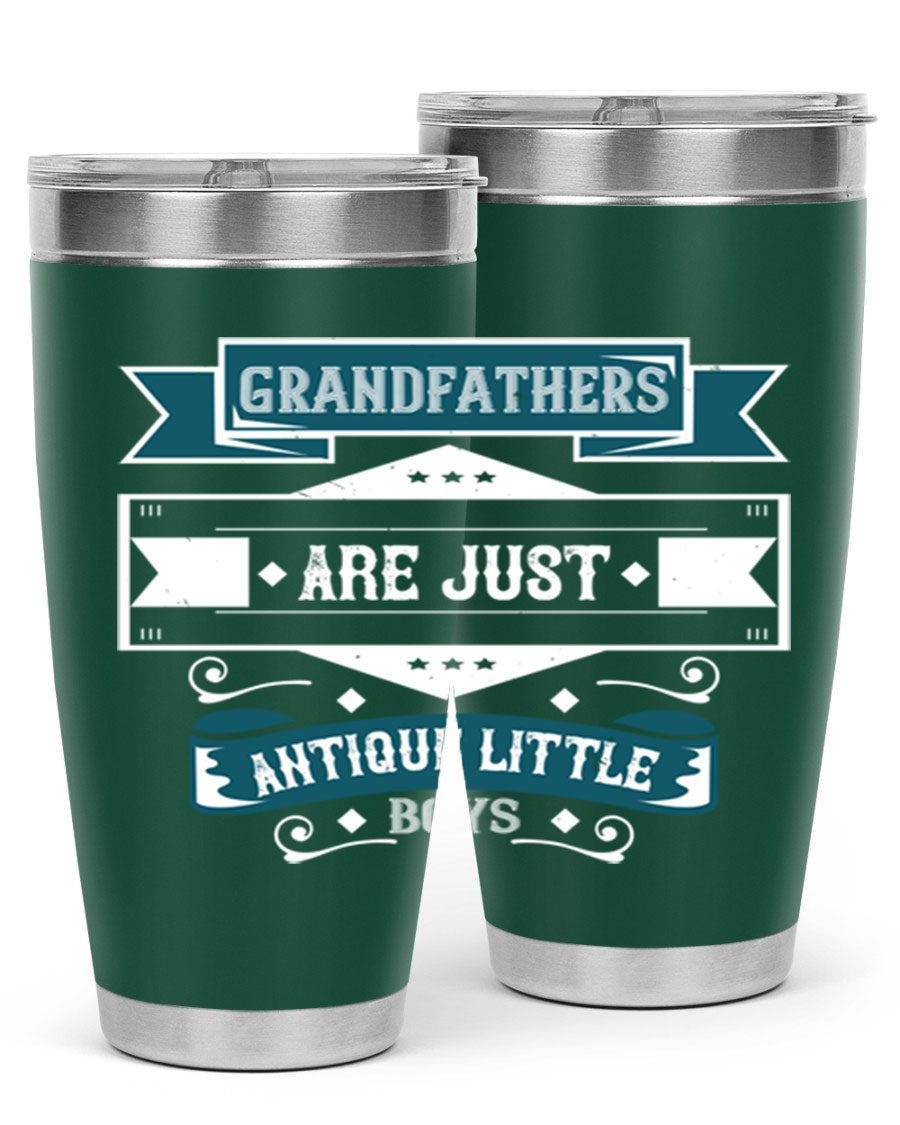 A stylish stainless steel tumbler featuring the phrase 'Grandfathers are just antique little boys', perfect for hot and cold beverages.