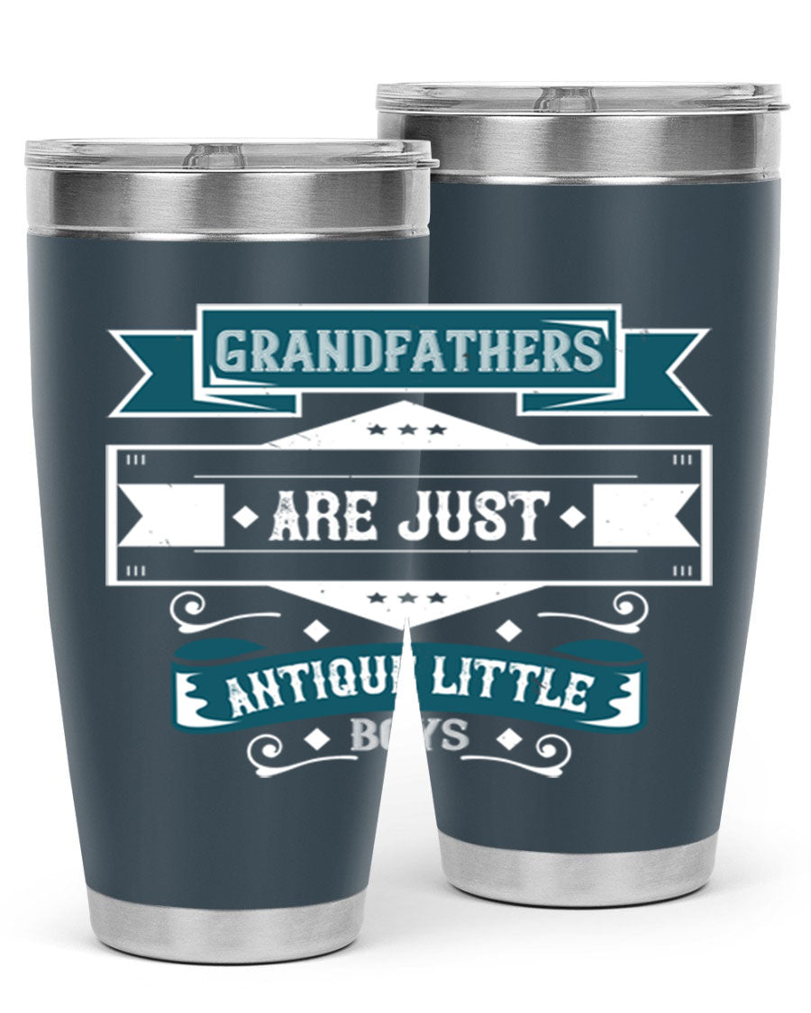 A stylish stainless steel tumbler featuring the phrase 'Grandfathers are just antique little boys', perfect for hot and cold beverages.