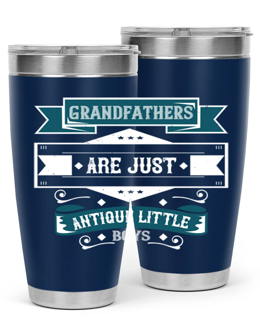A stylish stainless steel tumbler featuring the phrase 'Grandfathers are just antique little boys', perfect for hot and cold beverages.
