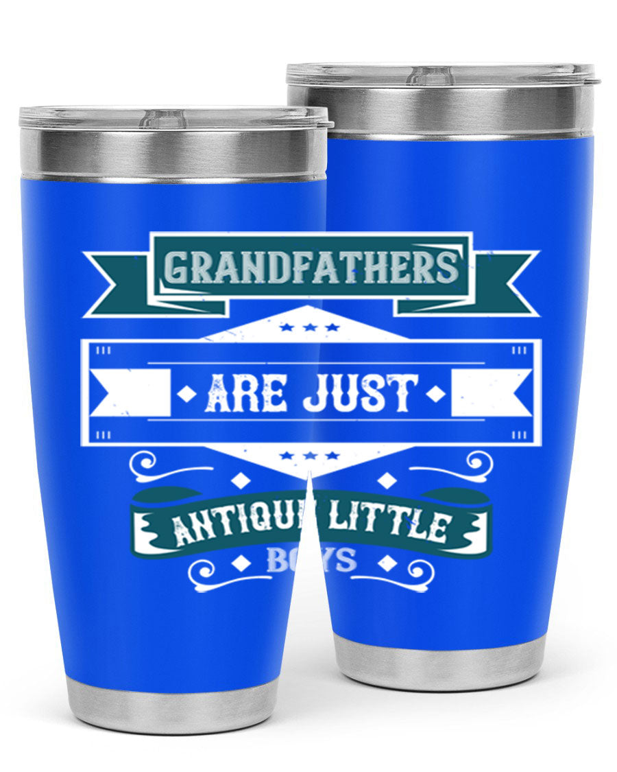 A stylish stainless steel tumbler featuring the phrase 'Grandfathers are just antique little boys', perfect for hot and cold beverages.