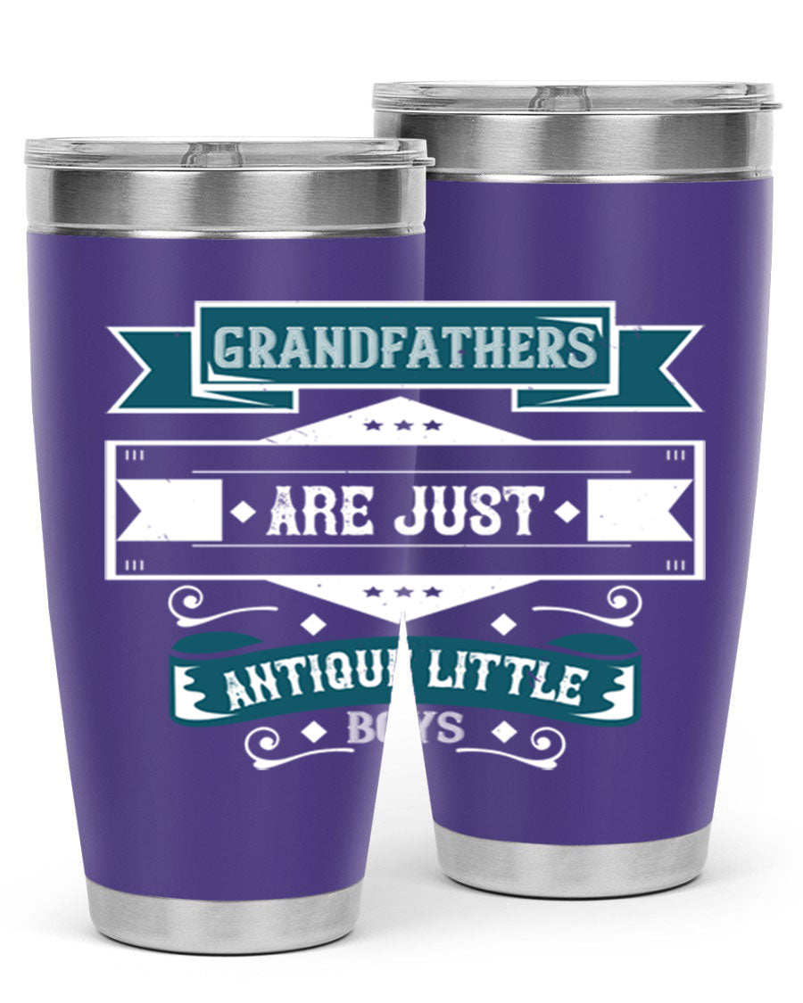 A stylish stainless steel tumbler featuring the phrase 'Grandfathers are just antique little boys', perfect for hot and cold beverages.
