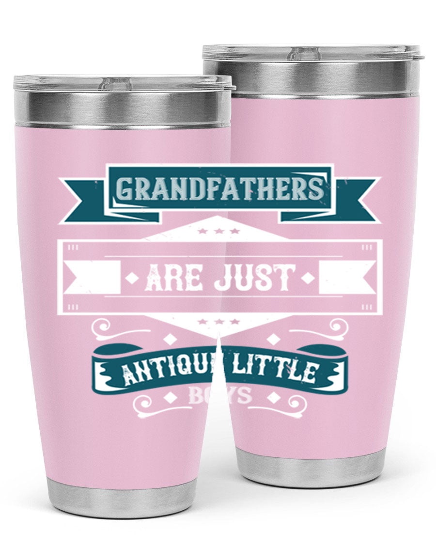 A stylish stainless steel tumbler featuring the phrase 'Grandfathers are just antique little boys', perfect for hot and cold beverages.