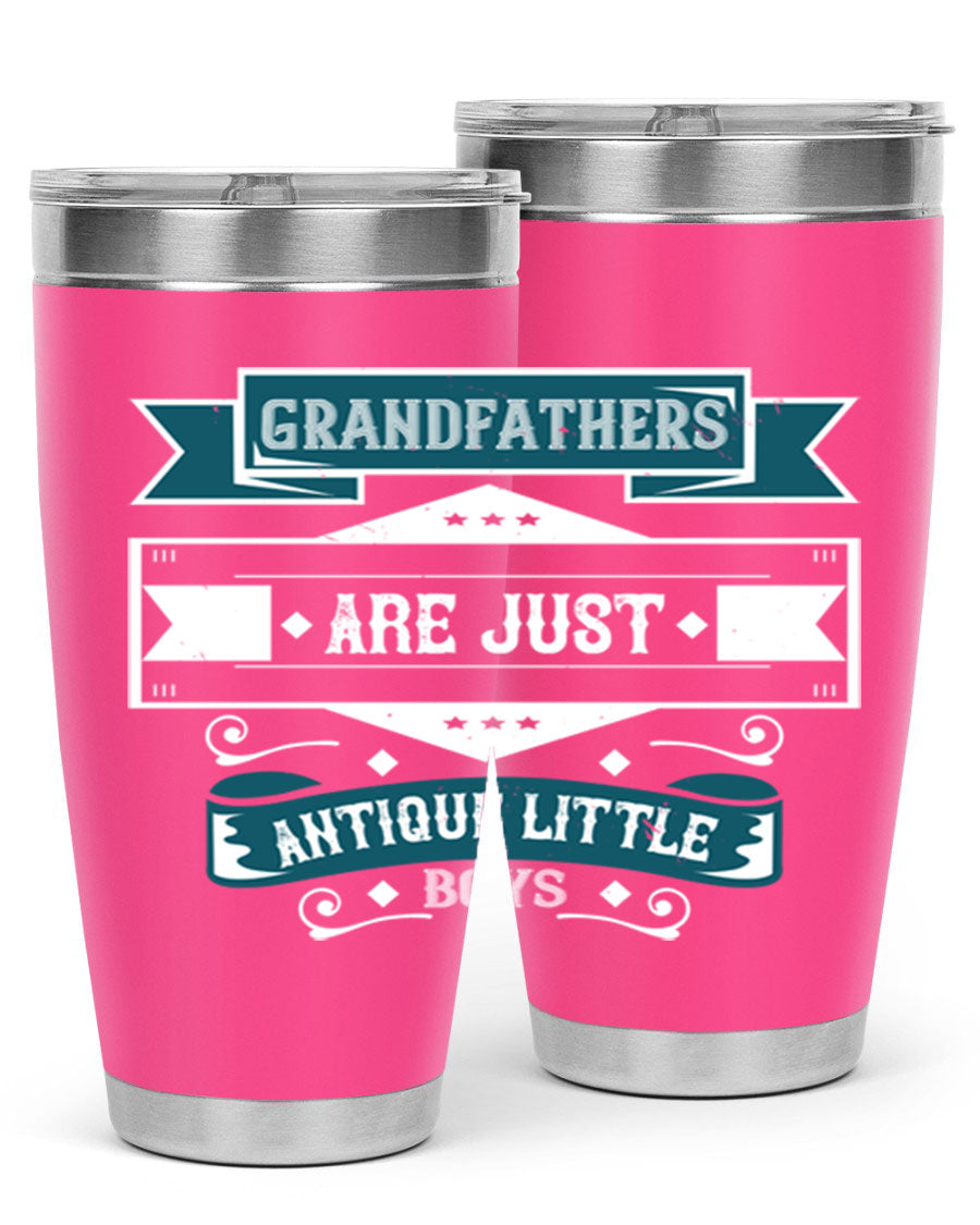 A stylish stainless steel tumbler featuring the phrase 'Grandfathers are just antique little boys', perfect for hot and cold beverages.
