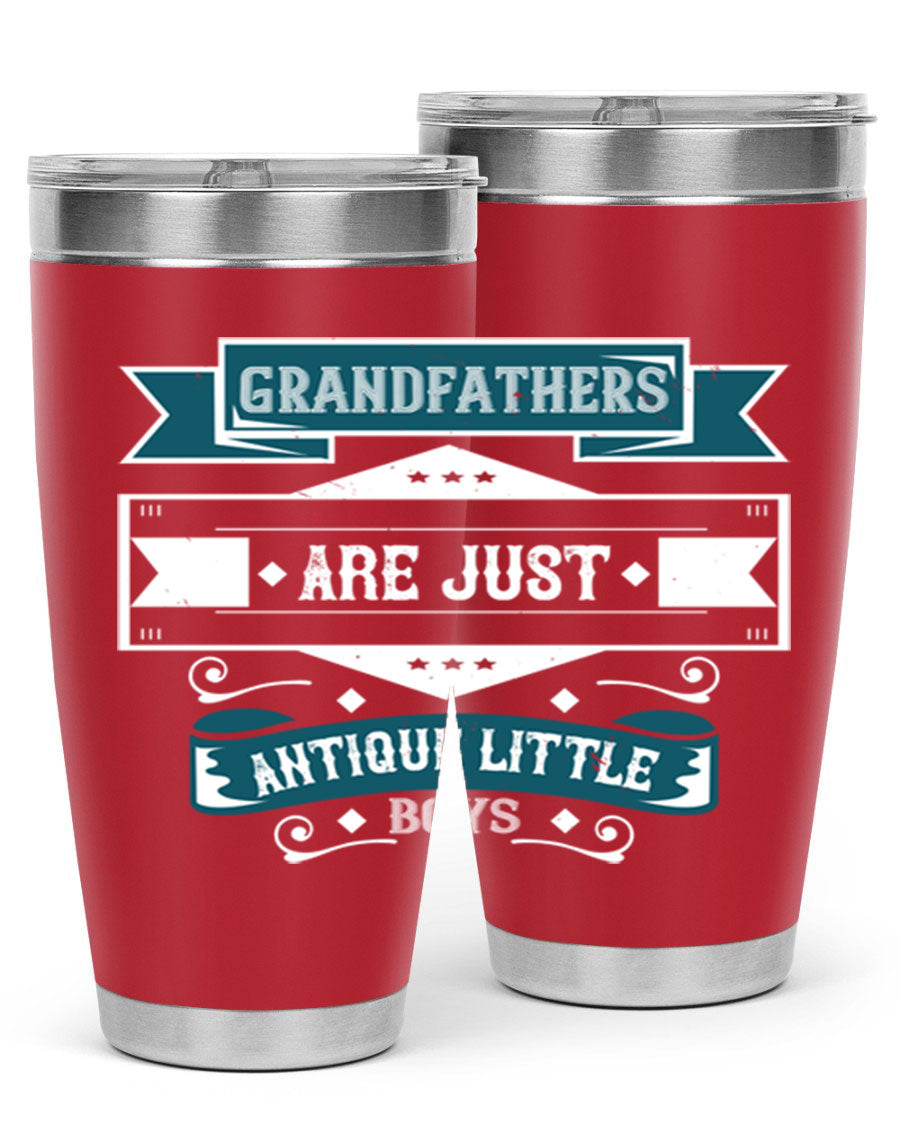 A stylish stainless steel tumbler featuring the phrase 'Grandfathers are just antique little boys', perfect for hot and cold beverages.