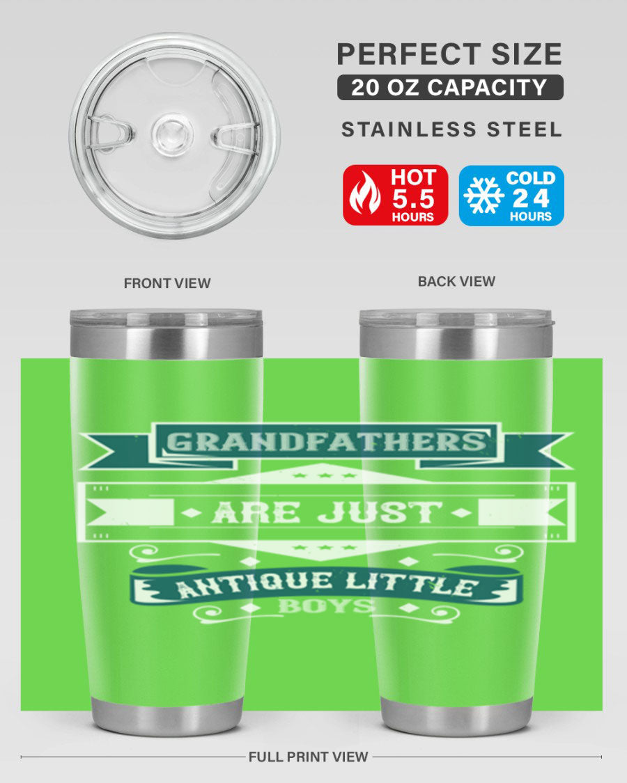 A stylish stainless steel tumbler featuring the phrase 'Grandfathers are just antique little boys', perfect for hot and cold beverages.