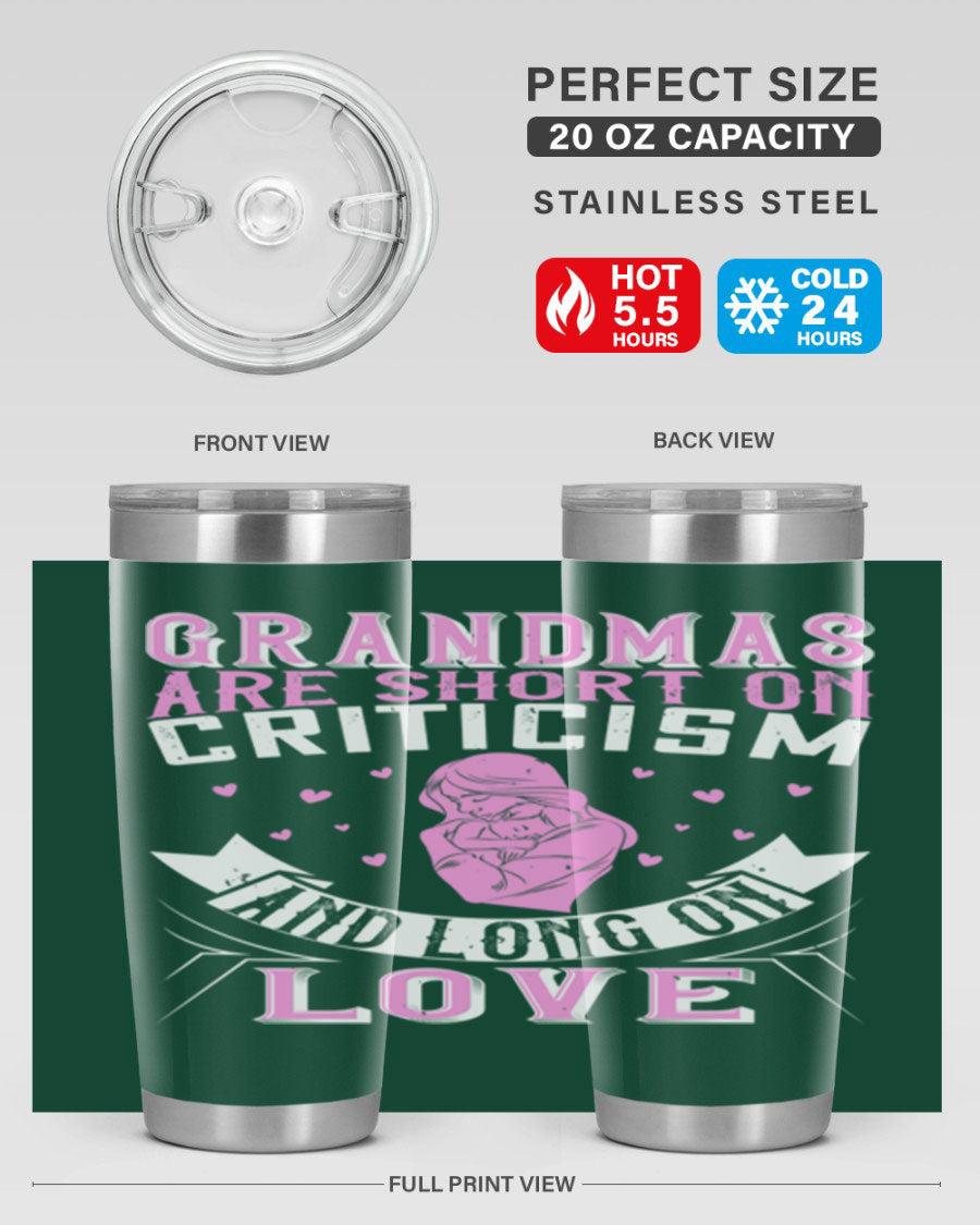 A stylish stainless steel tumbler featuring the phrase 'Grandmas are Short on Criticism and Long on Love', available in 20oz and 30oz sizes.
