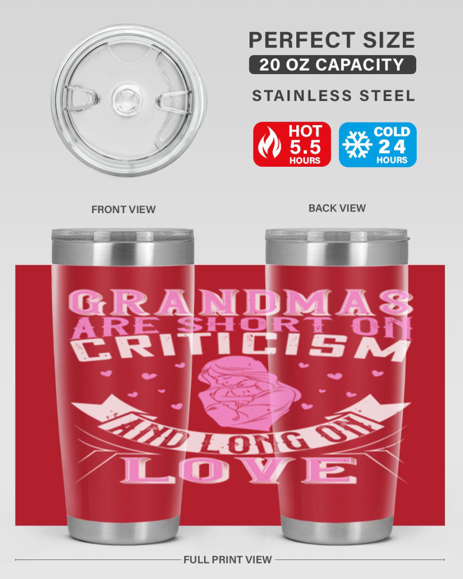 A stylish stainless steel tumbler featuring the phrase 'Grandmas are Short on Criticism and Long on Love', available in 20oz and 30oz sizes.