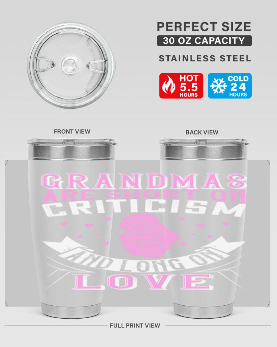 A stylish stainless steel tumbler featuring the phrase 'Grandmas are Short on Criticism and Long on Love', available in 20oz and 30oz sizes.