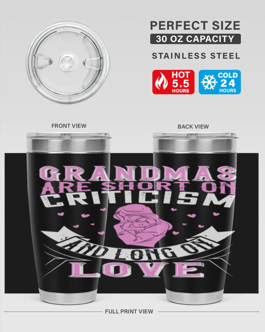 A stylish stainless steel tumbler featuring the phrase 'Grandmas are Short on Criticism and Long on Love', available in 20oz and 30oz sizes.