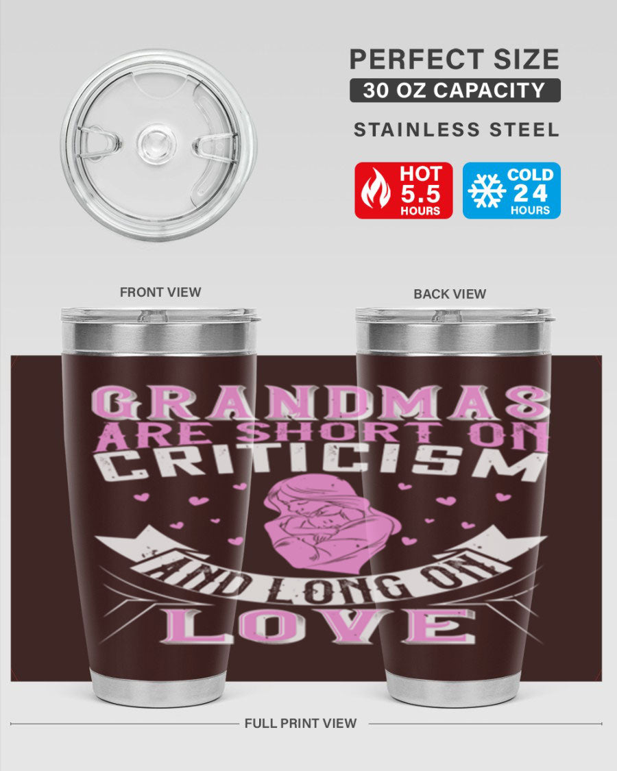 A stylish stainless steel tumbler featuring the phrase 'Grandmas are Short on Criticism and Long on Love', available in 20oz and 30oz sizes.
