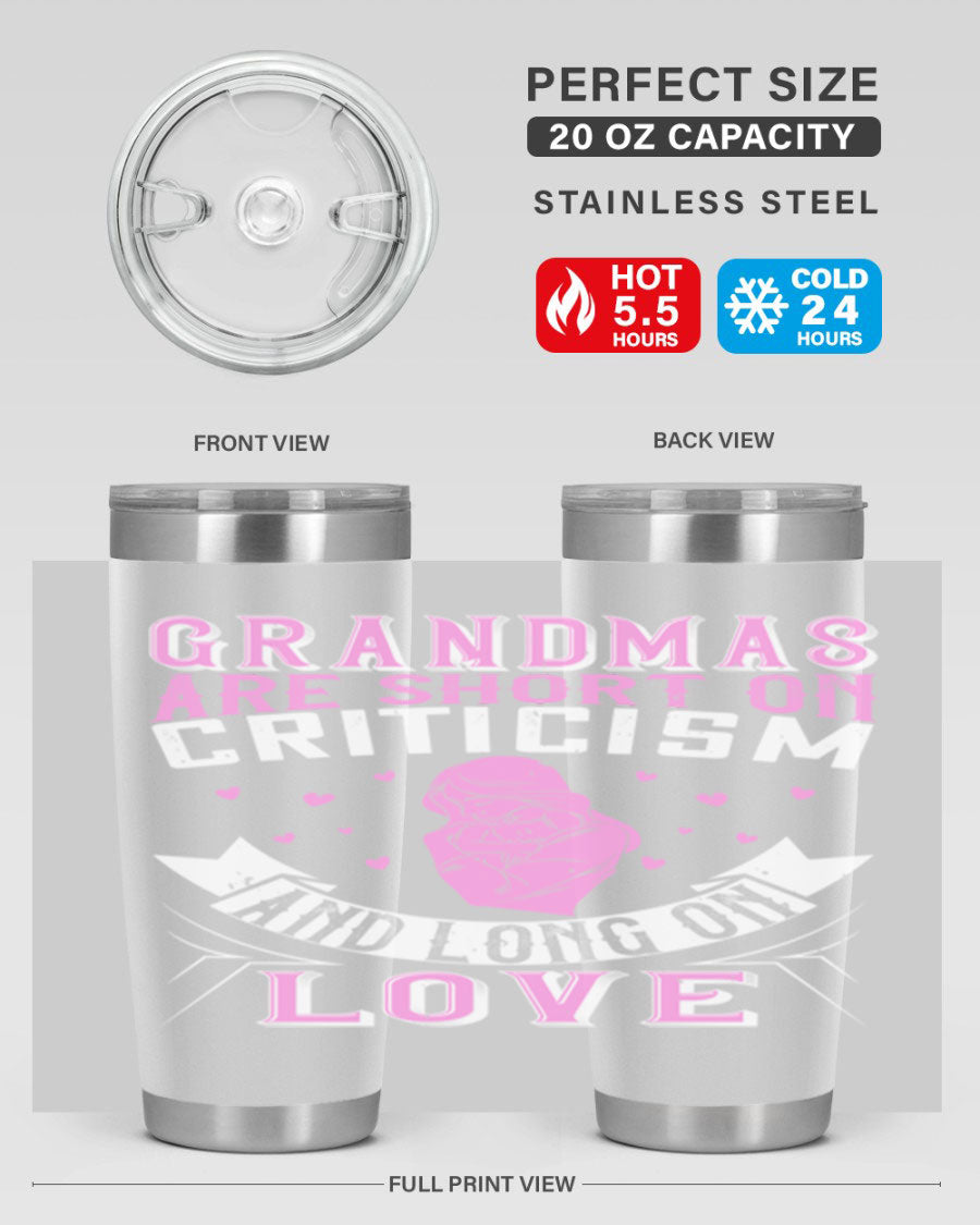 A stylish stainless steel tumbler featuring the phrase 'Grandmas are Short on Criticism and Long on Love', available in 20oz and 30oz sizes.