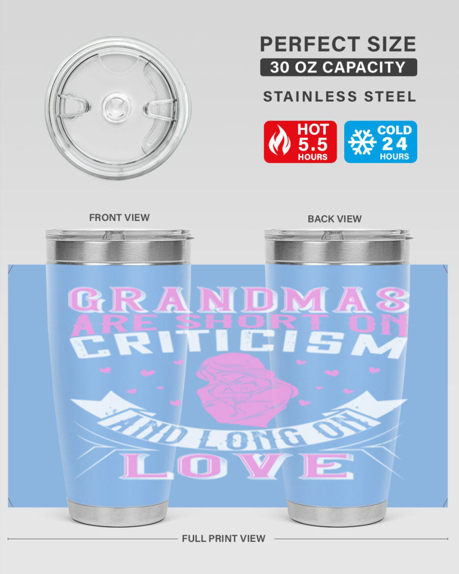 A stylish stainless steel tumbler featuring the phrase 'Grandmas are Short on Criticism and Long on Love', available in 20oz and 30oz sizes.
