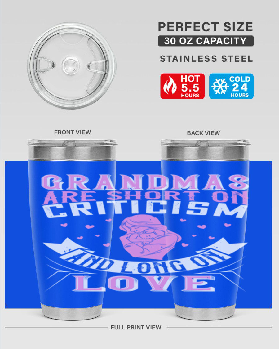 A stylish stainless steel tumbler featuring the phrase 'Grandmas are Short on Criticism and Long on Love', available in 20oz and 30oz sizes.