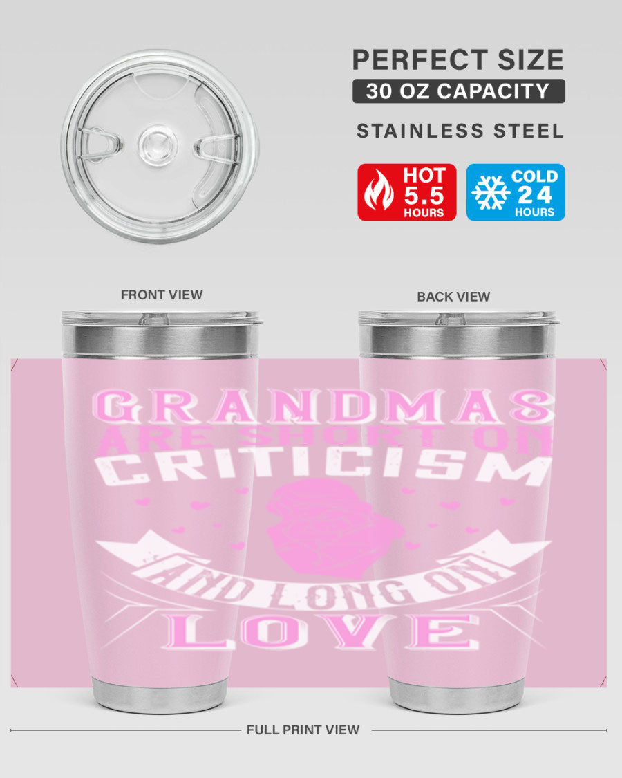 A stylish stainless steel tumbler featuring the phrase 'Grandmas are Short on Criticism and Long on Love', available in 20oz and 30oz sizes.