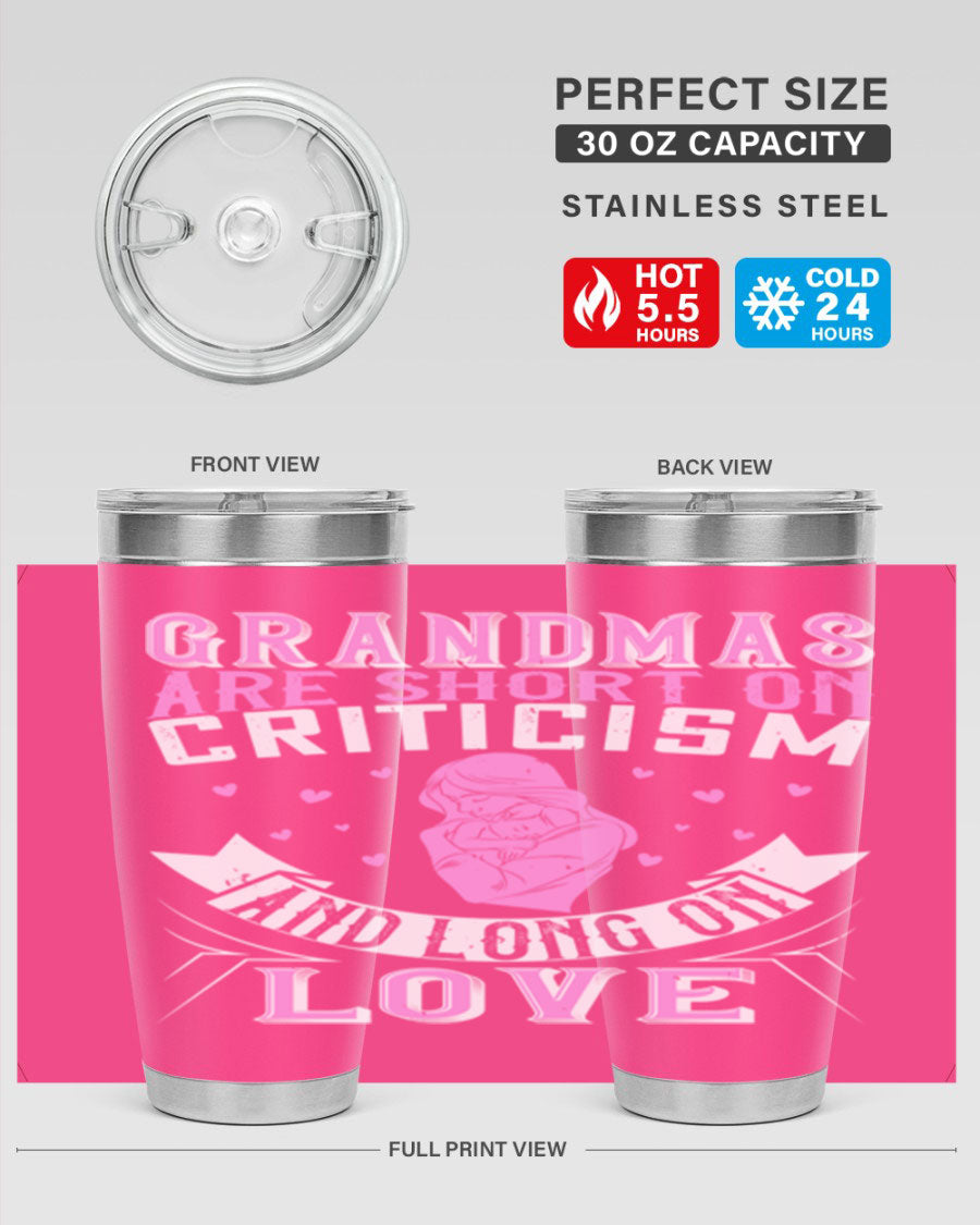 A stylish stainless steel tumbler featuring the phrase 'Grandmas are Short on Criticism and Long on Love', available in 20oz and 30oz sizes.
