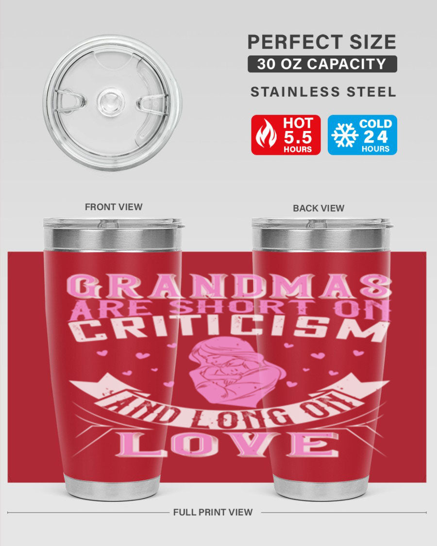 A stylish stainless steel tumbler featuring the phrase 'Grandmas are Short on Criticism and Long on Love', available in 20oz and 30oz sizes.