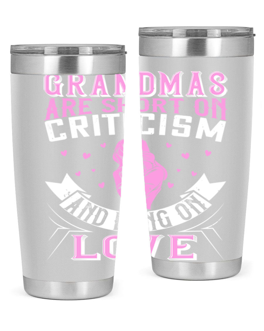 A stylish stainless steel tumbler featuring the phrase 'Grandmas are Short on Criticism and Long on Love', available in 20oz and 30oz sizes.