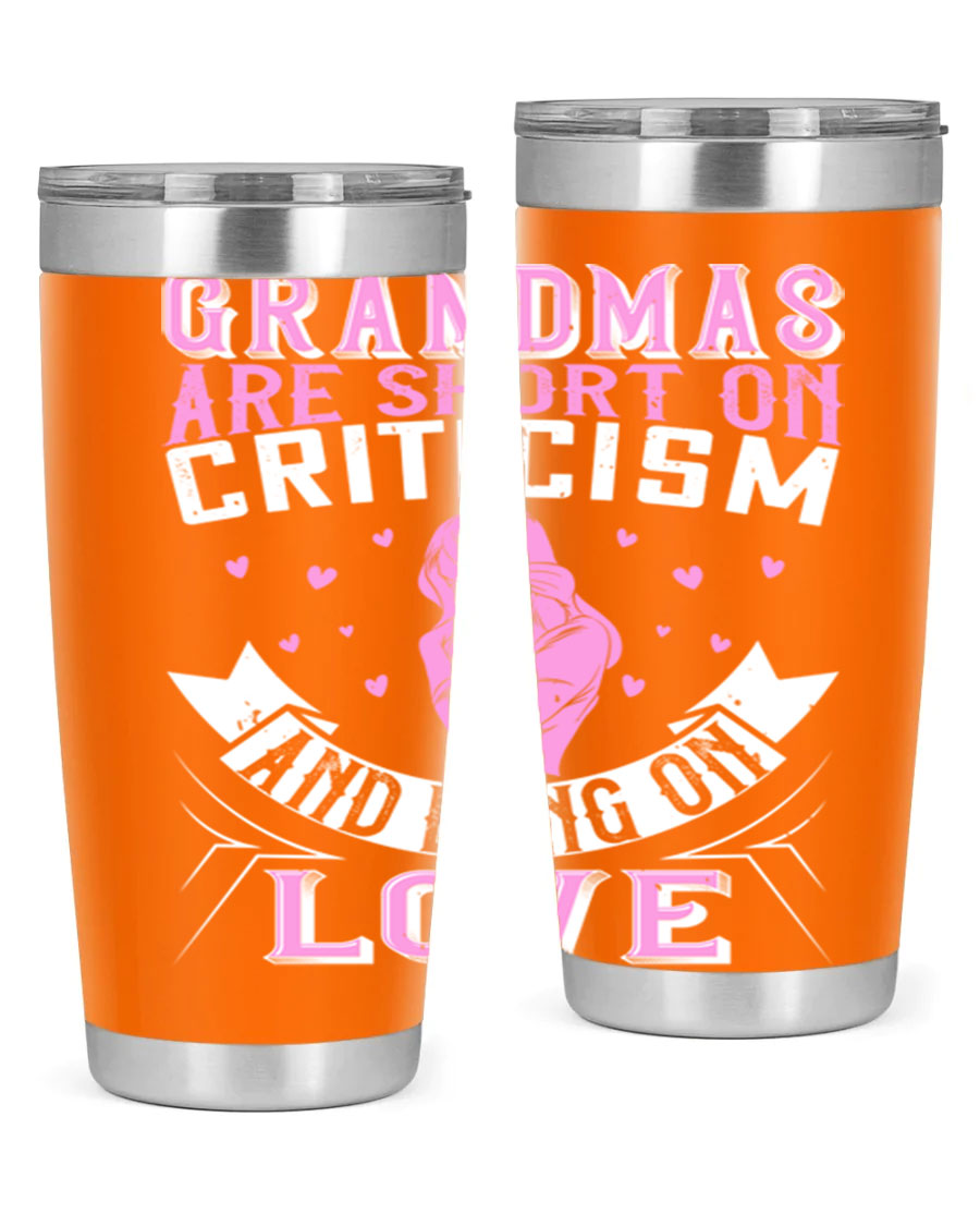 A stylish stainless steel tumbler featuring the phrase 'Grandmas are Short on Criticism and Long on Love', available in 20oz and 30oz sizes.