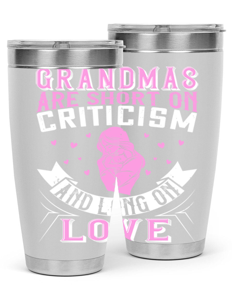A stylish stainless steel tumbler featuring the phrase 'Grandmas are Short on Criticism and Long on Love', available in 20oz and 30oz sizes.