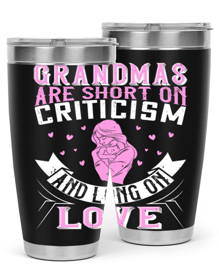 A stylish stainless steel tumbler featuring the phrase 'Grandmas are Short on Criticism and Long on Love', available in 20oz and 30oz sizes.