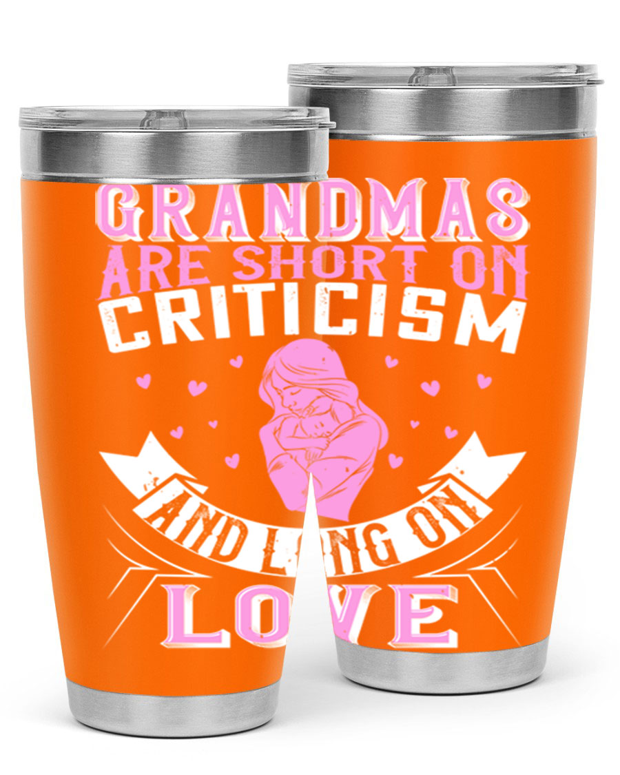 A stylish stainless steel tumbler featuring the phrase 'Grandmas are Short on Criticism and Long on Love', available in 20oz and 30oz sizes.