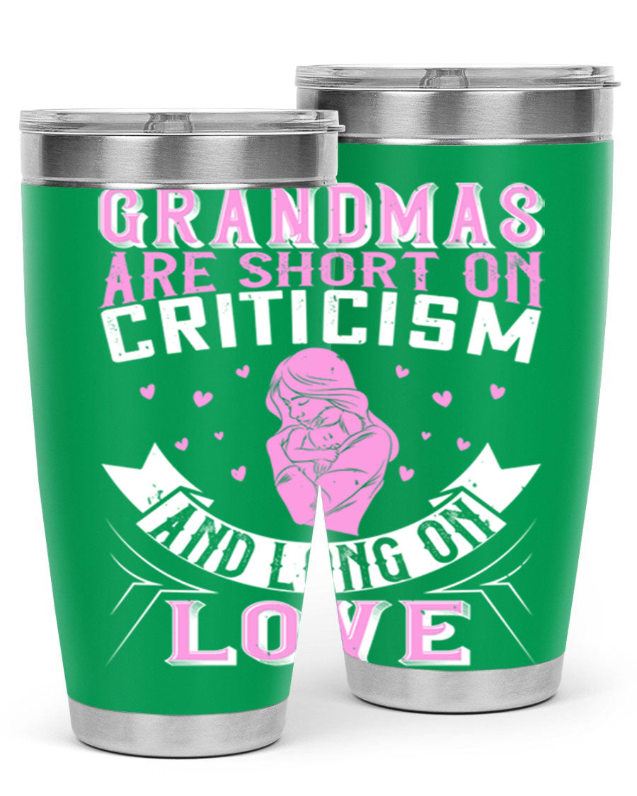 A stylish stainless steel tumbler featuring the phrase 'Grandmas are Short on Criticism and Long on Love', available in 20oz and 30oz sizes.