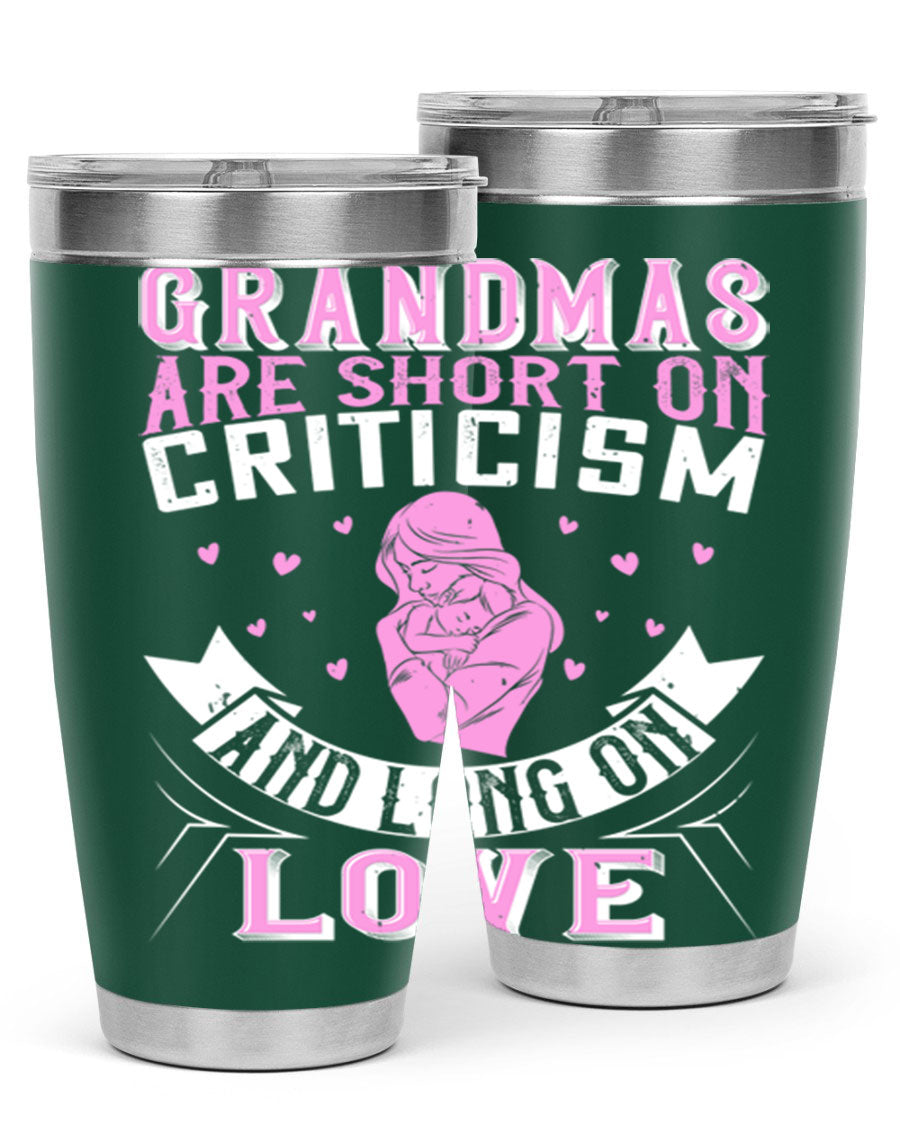 A stylish stainless steel tumbler featuring the phrase 'Grandmas are Short on Criticism and Long on Love', available in 20oz and 30oz sizes.