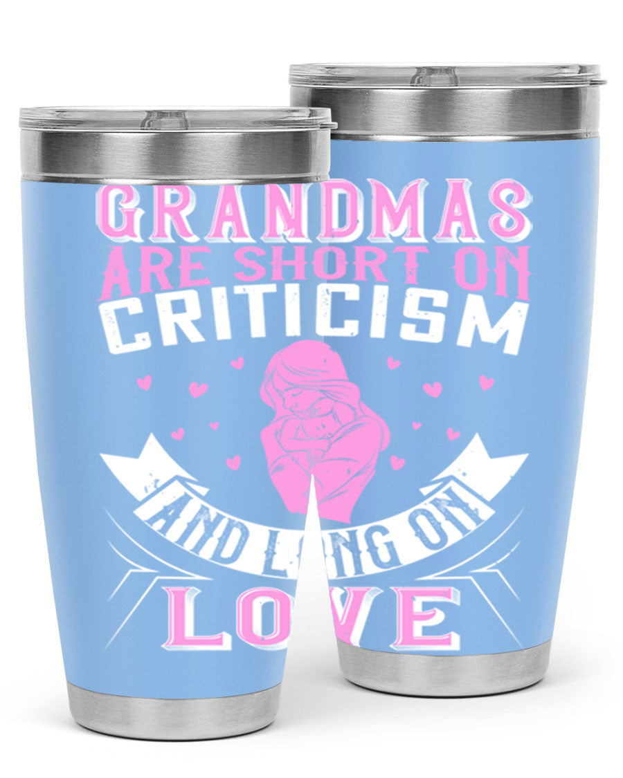 A stylish stainless steel tumbler featuring the phrase 'Grandmas are Short on Criticism and Long on Love', available in 20oz and 30oz sizes.