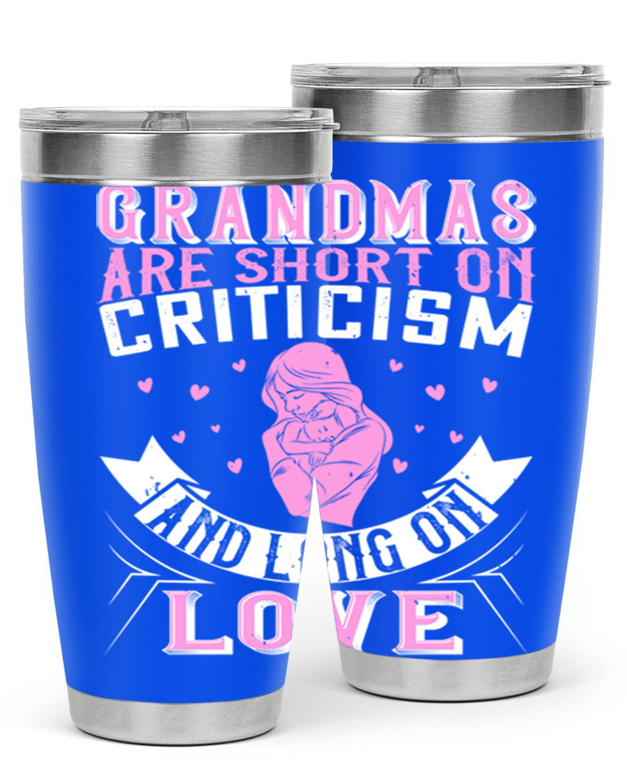 A stylish stainless steel tumbler featuring the phrase 'Grandmas are Short on Criticism and Long on Love', available in 20oz and 30oz sizes.
