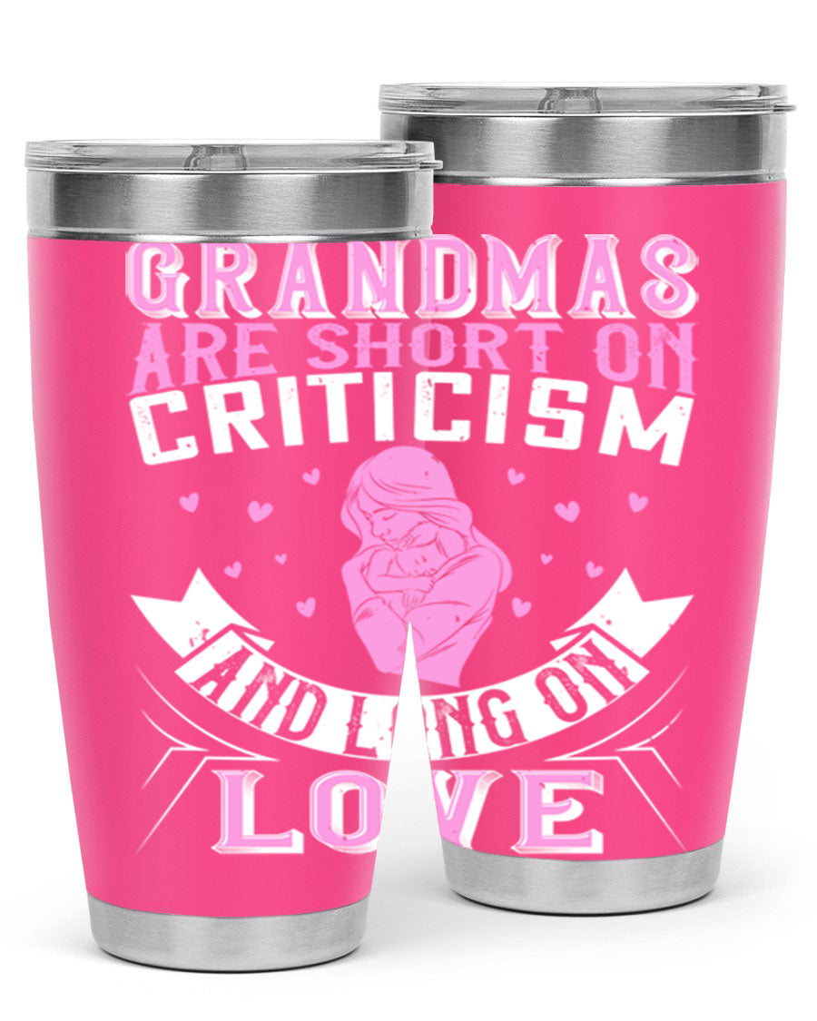A stylish stainless steel tumbler featuring the phrase 'Grandmas are Short on Criticism and Long on Love', available in 20oz and 30oz sizes.