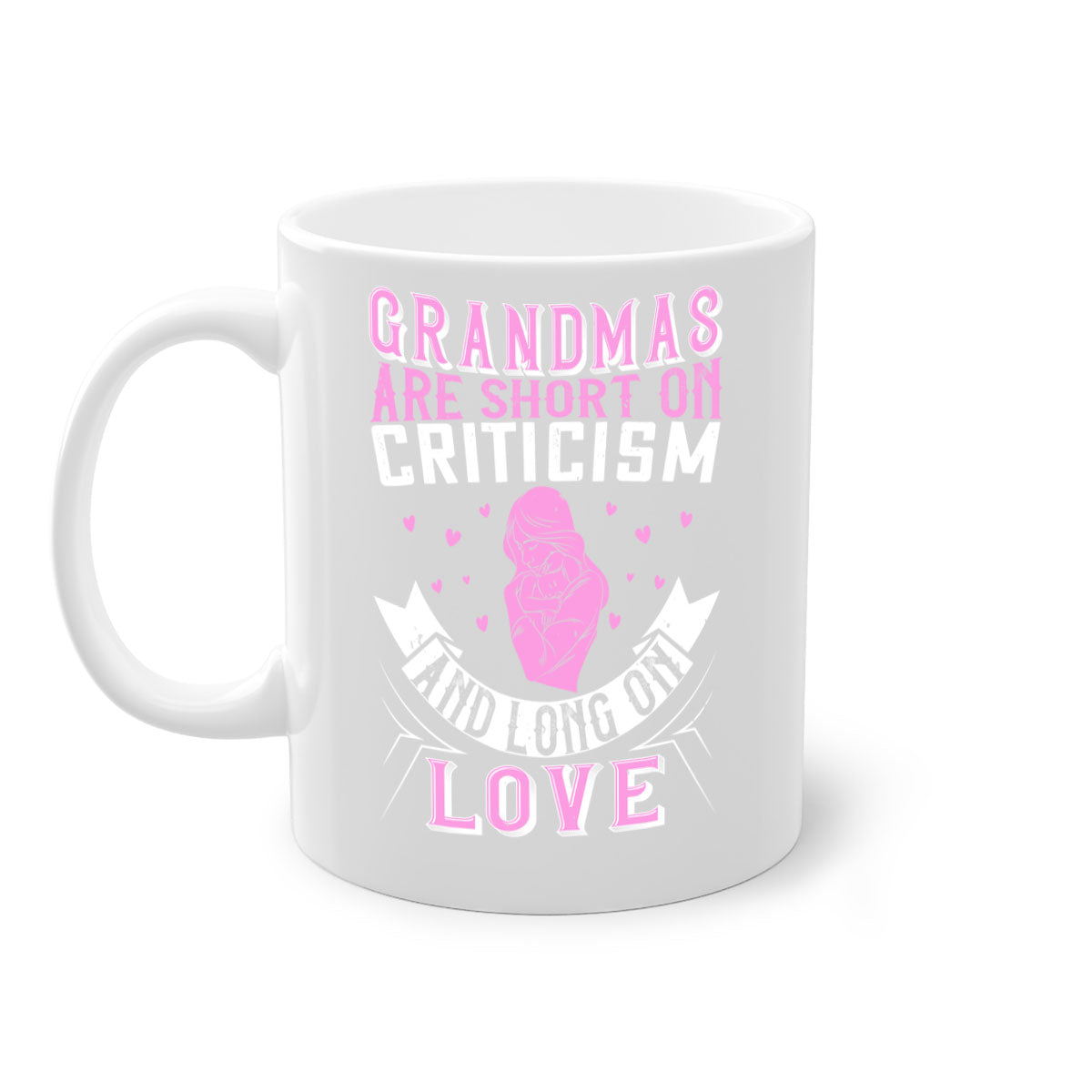 Ceramic mug with the phrase 'Grandmas are Short on Criticism and Long on Love', featuring a glossy finish and colorful handle.
