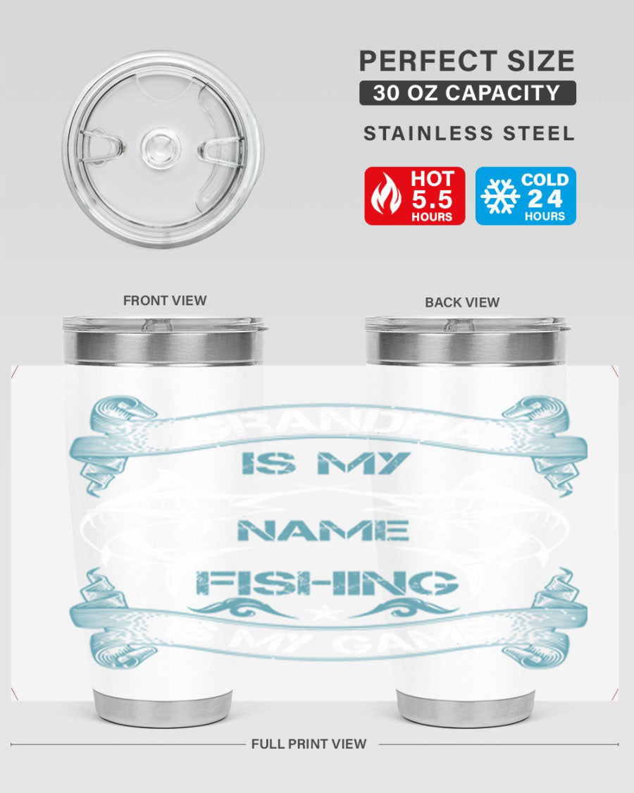 A stainless steel tumbler with the phrase 'Grandpa is My Name Fishing is My Game' printed on it, showcasing its double wall vacuum design.