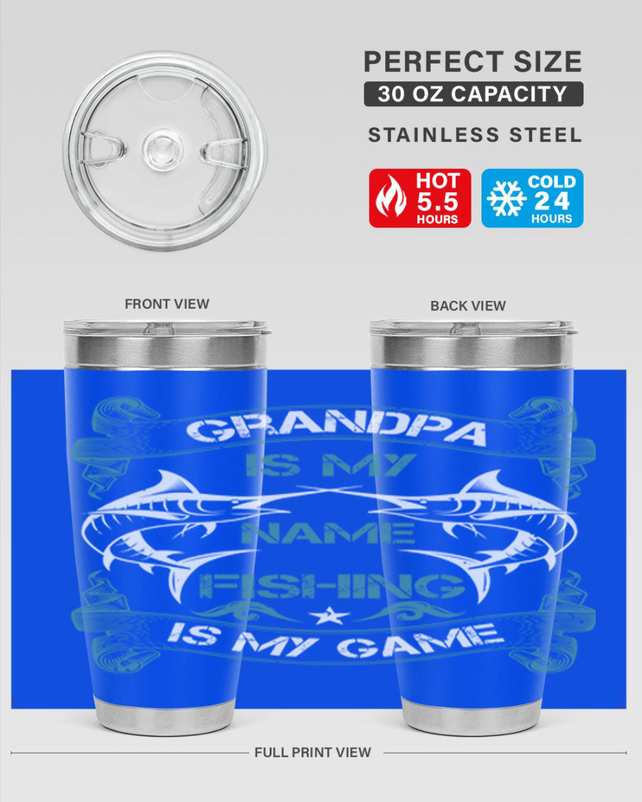 A stainless steel tumbler with the phrase 'Grandpa is My Name Fishing is My Game' printed on it, showcasing its double wall vacuum design.