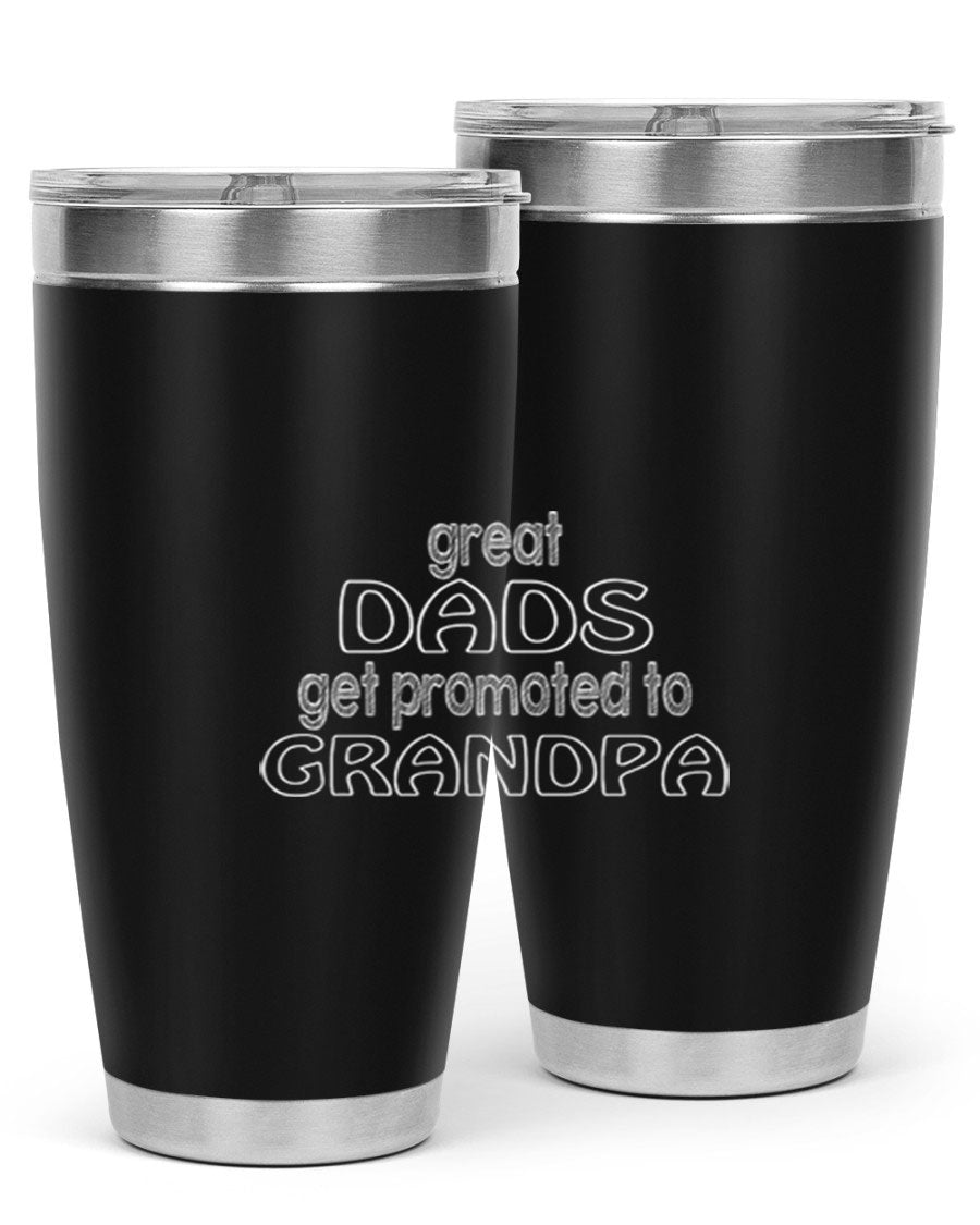 A stylish stainless steel tumbler with the phrase 'Great Dads Get Promoted to Grandpa' printed on it, showcasing its double wall vacuum design.
